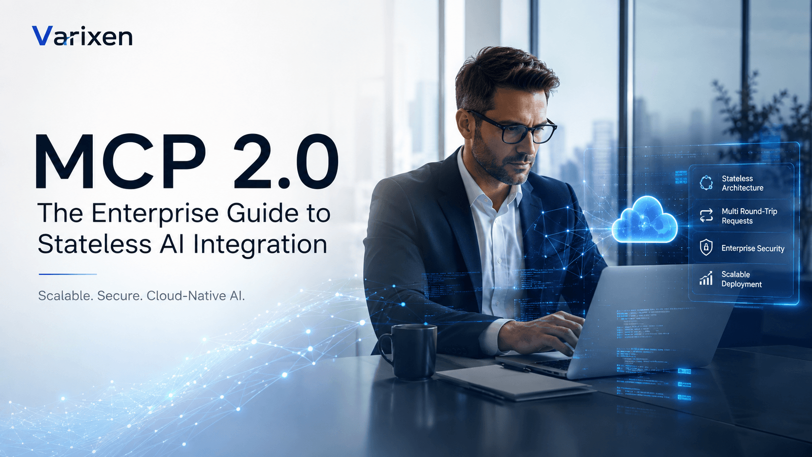 MCP 2.0 Explained: The Enterprise Guide to Stateless AI Integration, Scalable Agent Architectures, and the Future of Model Context Protocol